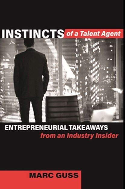 Instincts of a Talent Agent, Marc Guss - Gebonden - 9780998785479