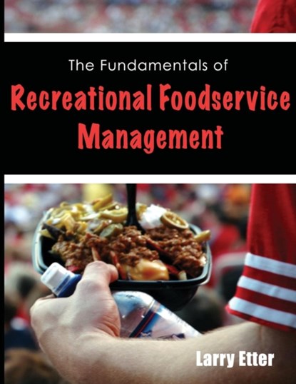 The Fundamentals of Recreational Foodservice Management, Larry Etter - Paperback - 9780998810850