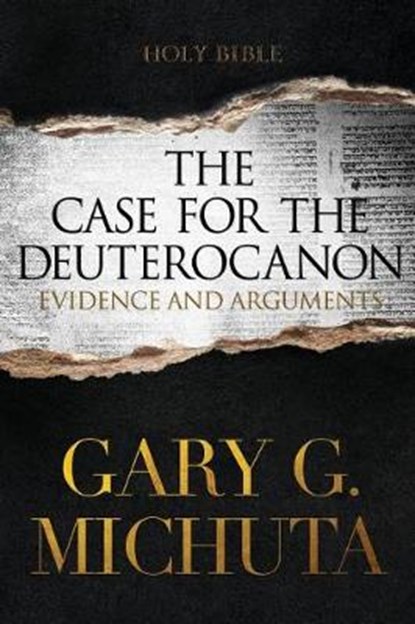 Case for the Deuterocanon 2nd edition, Gary G. Michuta - Paperback - 9780998839967