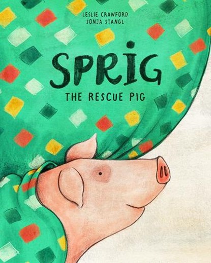 Sprig the Rescue Pig, Leslie Crawford ; Sonja Stangl - Gebonden - 9780998862309