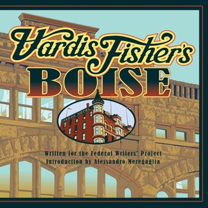 Vardis Fisher's Boise, Vardis Fisher - Paperback - 9780998890982