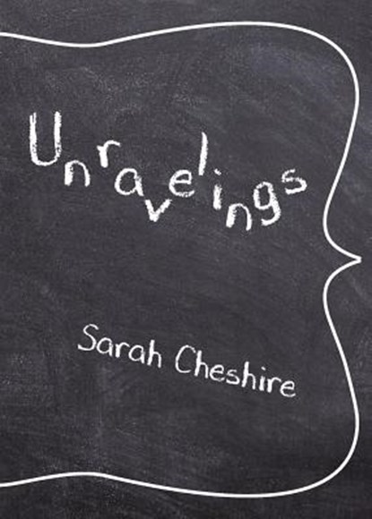 Unravelings, Sarah Cheshire - Paperback - 9780998897639
