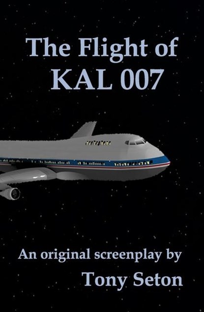 The Flight of KAL 007, Tony Seton - Paperback - 9780998960562