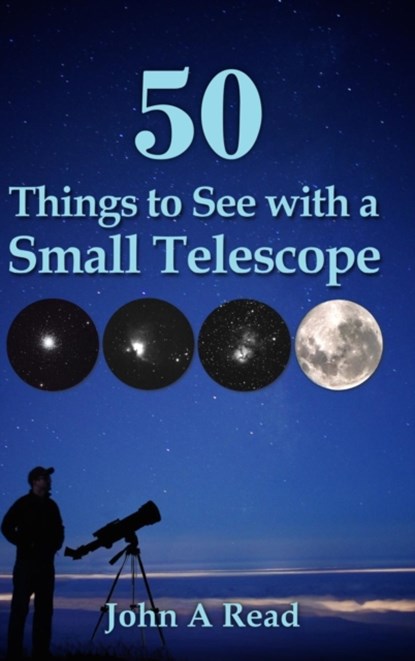 50 Things to See with a Small Telescope, Dr John (University of Liverpool UK) Read - Gebonden - 9780999034613
