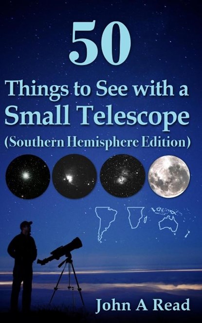 50 Things to See with a Small Telescope (Southern Hemisphere Edition), John A Read - Gebonden - 9780999034644