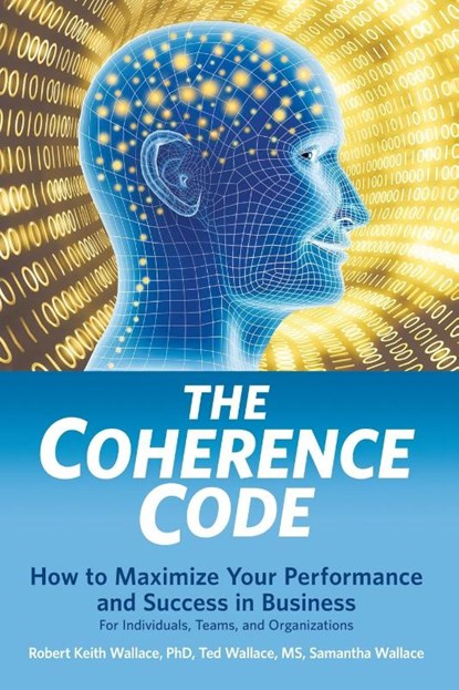 The Coherence Code, Ted Wallace ; Samantha Wallace ; Robert Keith Wallace - Paperback - 9780999055854