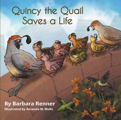 Quincy the Quail Saves a Life, Barbara (Equipment Maintenance Consultant Huntley Il Us) Renner - Paperback - 9780999058619
