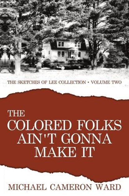The Colored Folks Ain't Gonna Make It, WARD,  Michael Cameron - Paperback - 9780999094228