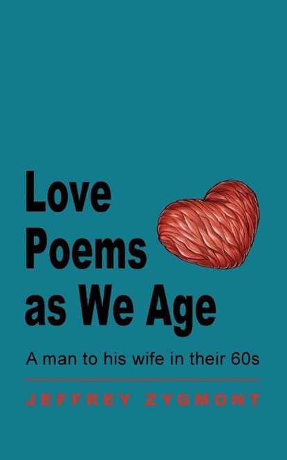 Love Poems as We Age, Jeffrey Zygmont - Paperback - 9780999116388