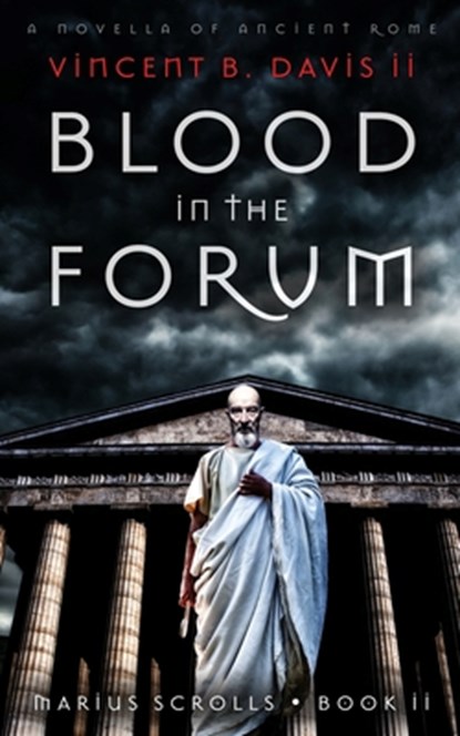 Blood in the Forum: A Novella of Ancient Rome, Vincent B. Davis - Paperback - 9780999120835