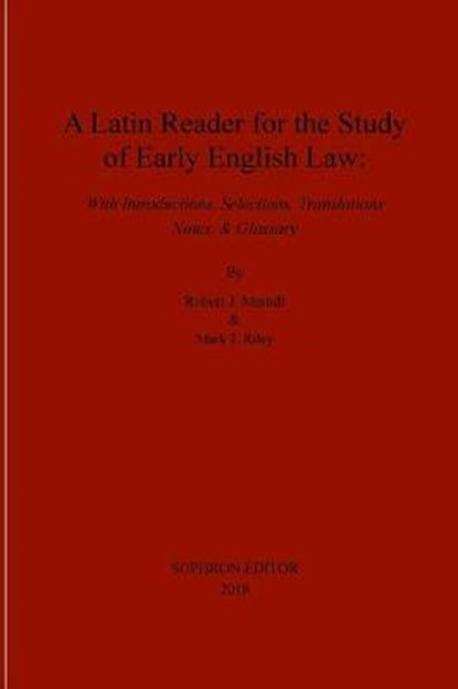 A Latin Reader for the Study of Early English Law, Robert J Meindl ; Mark T Riley - Paperback - 9780999140154