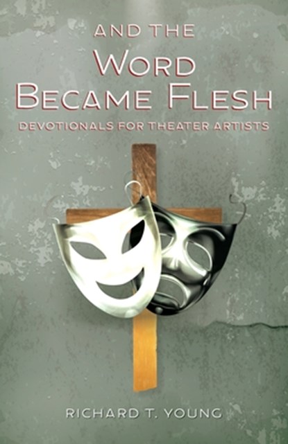And the Word Became Flesh, Richard T. Young - Paperback - 9780999146378
