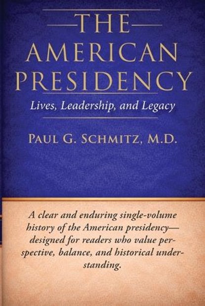 The American Presidency, M. D. Paul G Schmitz - Paperback - 9780999165027