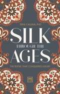 Silk Through the Ages | Callava, Trina, PhD | 