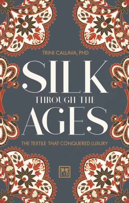 Silk Through the Ages, TRINA,  PhD Callava - Gebonden - 9780999187111