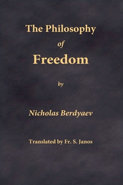 The Philosophy of Freedom, Nikolai Berdyaev - Paperback - 9780999197950