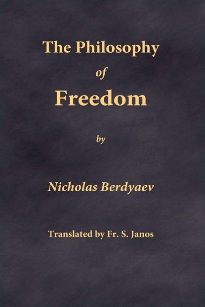The Philosophy of Freedom, Nikolai Berdyaev - Paperback - 9780999197950