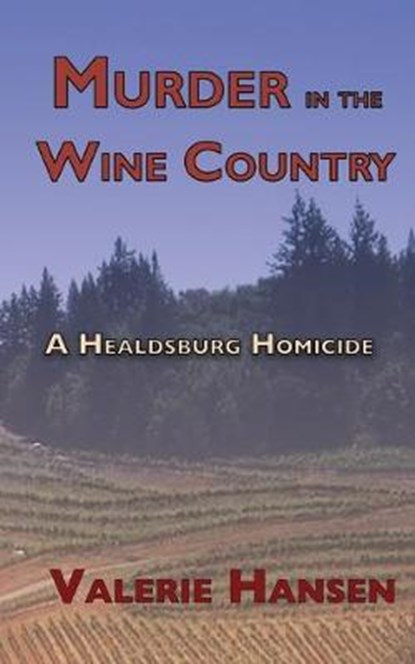 Murder in the Wine Country: A Healdsburg Homicide, HANSEN,  Valerie - Paperback - 9780999198995