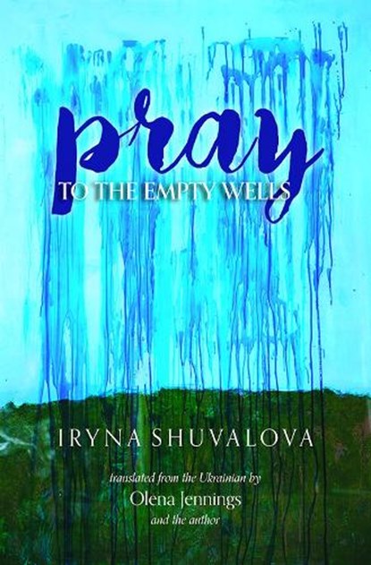 Pray to the Empty Wells, SHUVALOVA,  Iryna - Paperback - 9780999199480