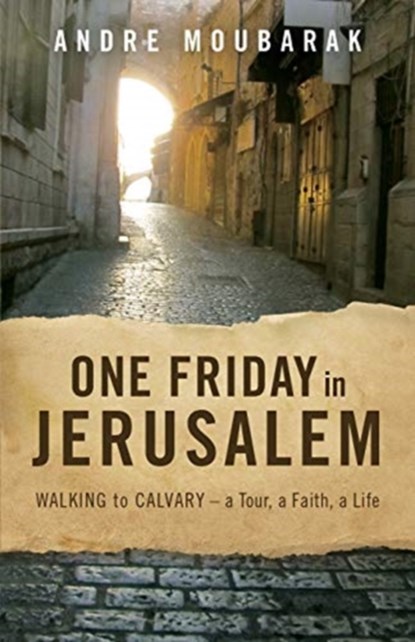One Friday In Jerusalem, Andre Moubarak - Paperback - 9780999249420