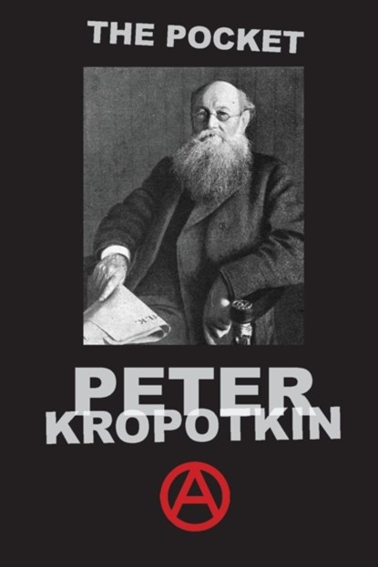 The Pocket Peter Kropotkin, Peter Kropotkin - Paperback - 9780999249949