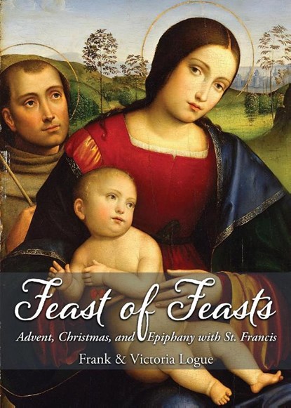 Feast of Feasts, Frank Logue ; Victoria Logue - Paperback - 9780999250044