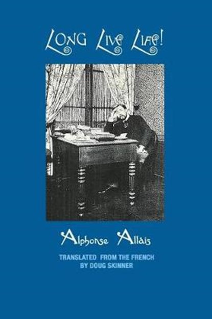 Long Live Life!, Alphonse Allais - Paperback - 9780999262245