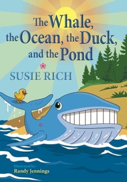 The Whale, the Ocean, the Duck and the Pond, Susie Rich - Ebook - 9780999283912
