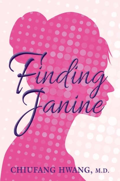Finding Janine, HWANG,  Chiufang, MD - Paperback - 9780999283929