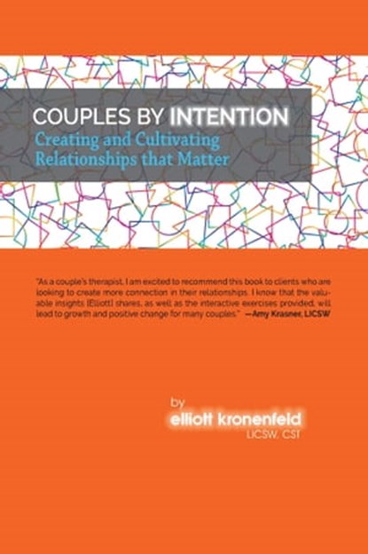 Couples by Intention: Creating and Cultivating Relationships that Matter, Elliott Kronenfeld, PhD, LICSW, CST - Ebook - 9780999283950
