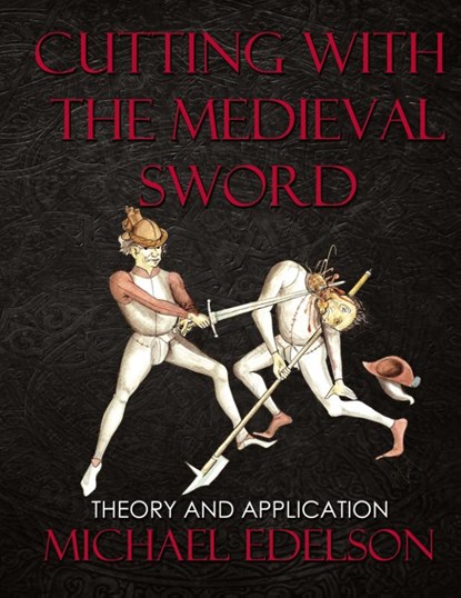 Cutting with the Medieval Sword, Michael Edelson - Gebonden - 9780999290385