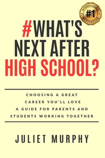 #What's Next After High School?:, Juliet Murphy - Ebook - 9780999356302