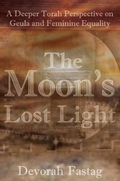 The Moon's Lost Light: Redemption and Feminine Equality, Devorah Fastag - Paperback - 9780999378915