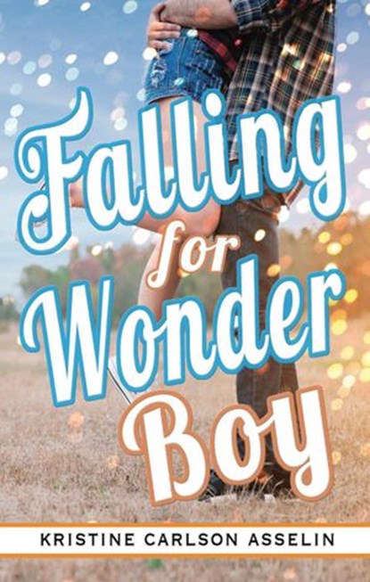 Falling for Wonder Boy, Kristine Carlson Asselin - Ebook - 9780999420539
