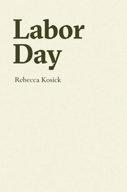 Labor Day, Rebecca Kosick - Paperback - 9780999431344