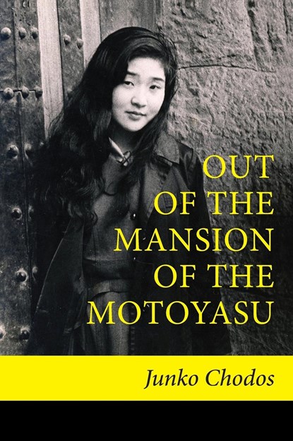 OUT  OF  THE  MANSION OF  THE MOTOYASU, Junko Chodos - Gebonden - 9780999440803