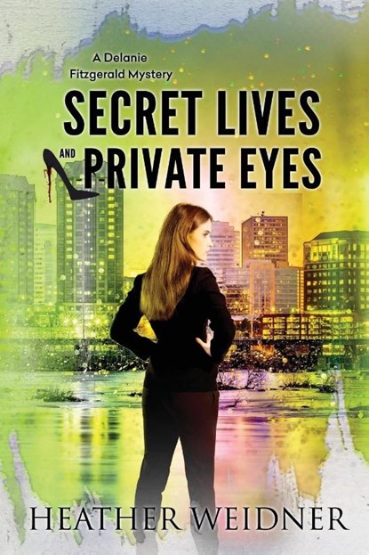 Secret Lives and Private Eyes, Heather Weidner - Paperback - 9780999459850