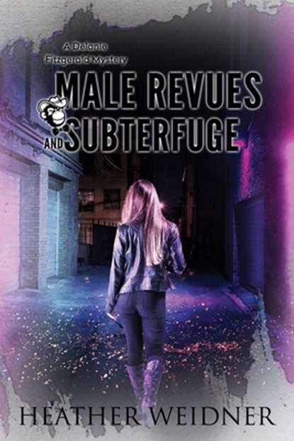 Male Revues and Subterfuge, Heather L Weidner - Paperback - 9780999459874