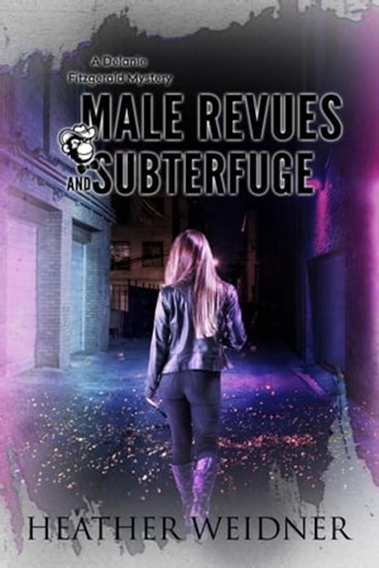 Male Revues and Subterfuge, Heather Weidner - Ebook - 9780999459881