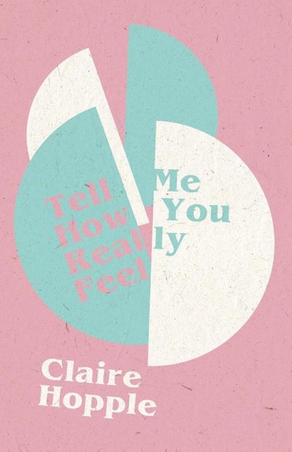 Tell Me How You Really Feel, Claire Hopple - Paperback - 9780999472330