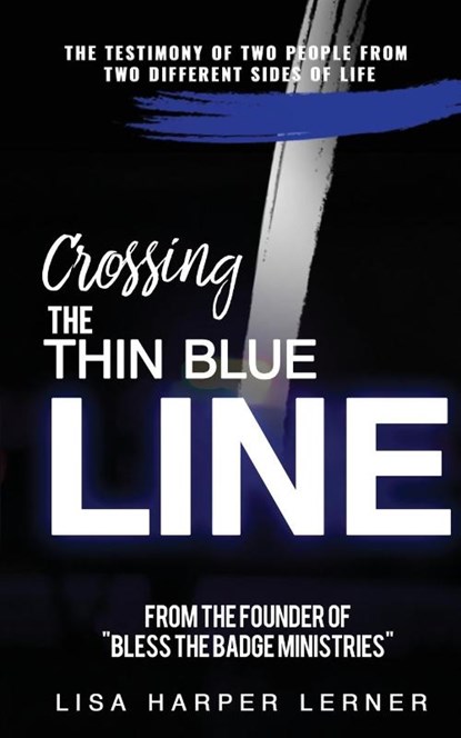 Crossing the Thin Blue Line, Lisa Harper Lerner - Paperback - 9780999493861