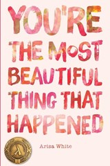 You're the Most Beautiful Thing that Happened - Arisa White - 9780999501221