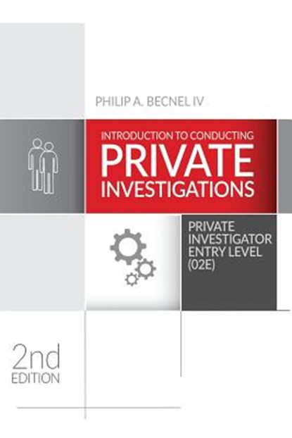 Introduction to Conducting Private Investigations: Private Investigator Entry Level (02E) (2018 Edition), Philip a. Becnel IV - Paperback - 9780999510520