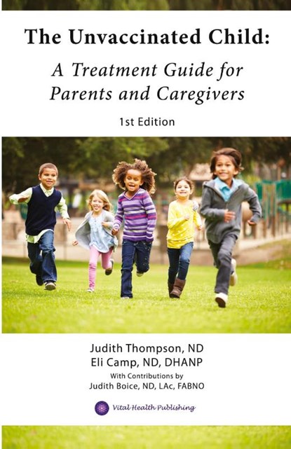 The Unvaccinated Child, Eli Camp Nd Dhanp ; Judith Thompson Nd - Paperback - 9780999516522