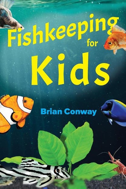 Fishkeeping for Kids, Brian Conway - Paperback - 9780999516577