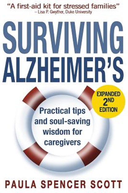 Surviving Alzheimer's: Practical Tips and Soul-Saving Wisdom for Caregivers, SCOTT,  Paula Spencer - Paperback - 9780999555705