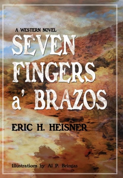 Seven Fingers 'a Brazos, Eric H Heisner - Gebonden - 9780999560228