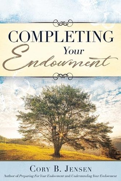 Completing Your Endowment, Cory B Jensen - Paperback - 9780999567005