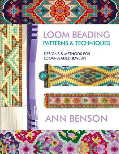 Loom Beading Patterns and Techniques, Ann Benson - Paperback - 9780999623022