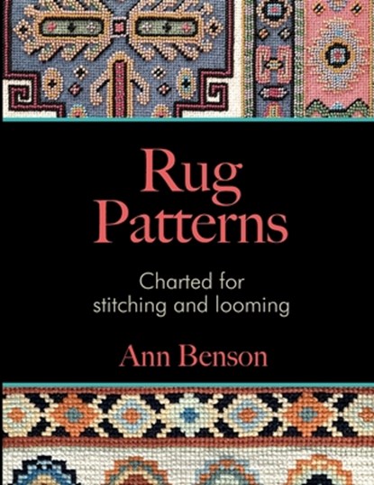 Rug Patterns Charted for Stitching and Looming, Ann Benson - Paperback - 9780999623084